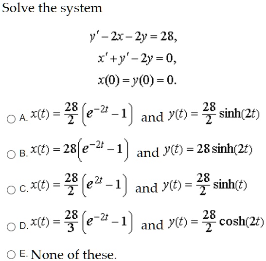 Solved Solve The System Y 2x 2y 28 X Y Zy 0 X 0 Y 0 0 0 A X T 28 E 2 1 And Y T 28 Sinh 2t X T 28 E 2 1