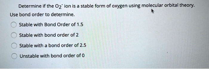 How Is O2 Stable SOLVED:Determine if the 02
