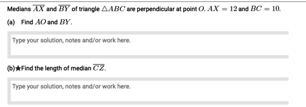 medians ax and by of triangle aabc are perpendicular at point 0ax 12and bc a find aoand by 10 type your solution notes andor work here b find the length of median cz type your solution notes 02002