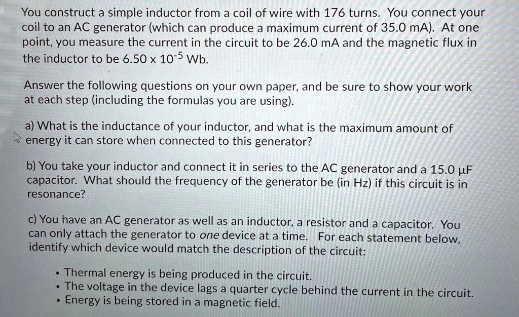 Simple Inductor Questions SOLVED: You construct a simple inductor from a coil of wire with 176 ...