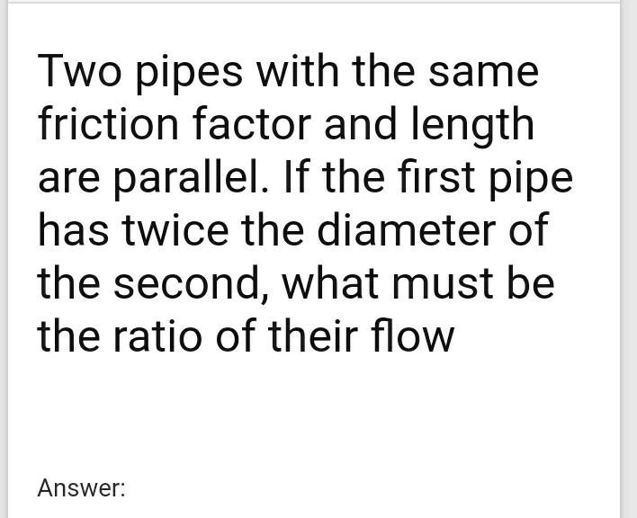 SOLVED Two pipes with the same friction factor and length are parallel
