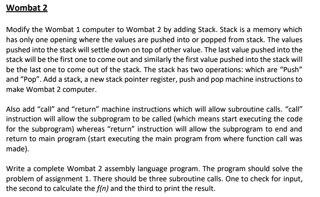 Wombat Stack Modify the Wombat 1 computer to Wombat 2 by adding a Stack. A Stack is ...