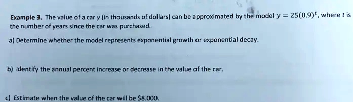 SOLVED: Example 3. The value of a car (in thousands of dollars) can be ...