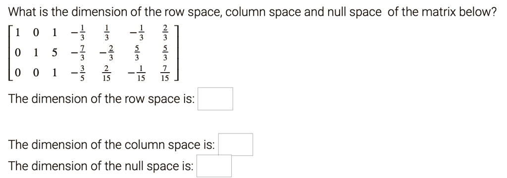 SOLVED What is the dimension of the row space column space and