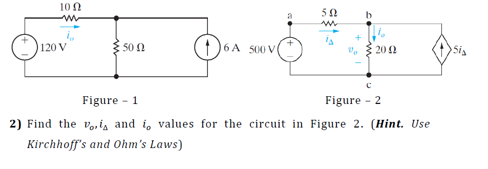 Figure - 1
Figure - 2
2) Find the ( vo, iDelta ) and ( io ) values for the circuit in Figure 2. (Hint. Use Kirchhoff's and Ohm's Laws)