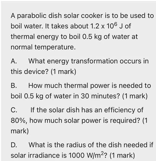 SOLVED A parabolic dish solar cooker is to be used to boil water. It