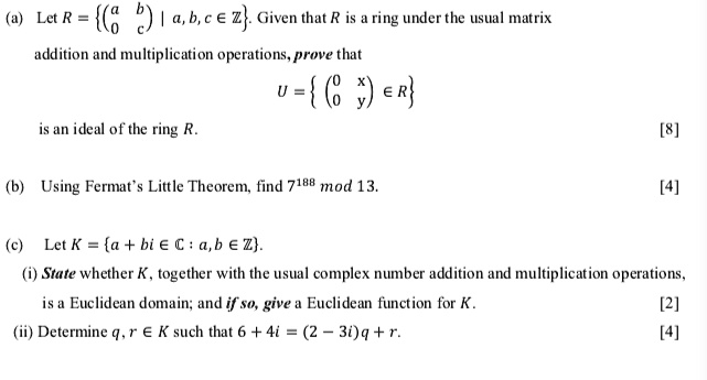 Solved Let R A B C A 2 Given That R Is Ring Under The Usual Matrix Addition And Multiplication Operations Prove That U Er Is An Ideal Of The