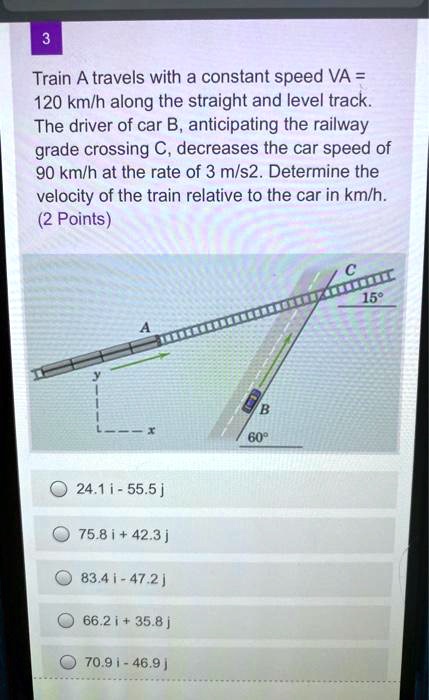 Solved Train A Travels With A Constant Speed Va 120 Kmh Along The Straight And Level Track 1453