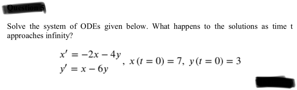 Solved: Ouest Solve The System Of Odes Given Below. What Happens To The 