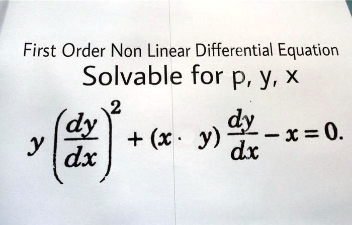 SOLVED: First Order Non Linear Differential Equation Solvable for p,y,x ...