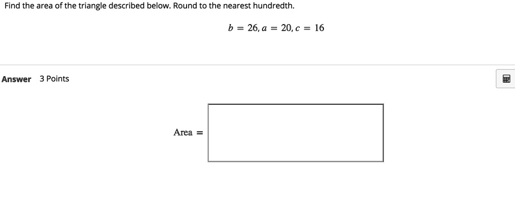 Find the area of the triangle described below. Round to the nearest hundredth.

b = 26, a = 20, c = 16

Area =