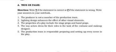 A. mue on fatse. your anspers is your natebeell.
2. Lighting drsies entasces the effest of ather visual edenients.
3. The properties of a play inctade the stage props and hand props.
4. The way actors dress for their relen in the task of the coutuner and malurup denigner: the piay.