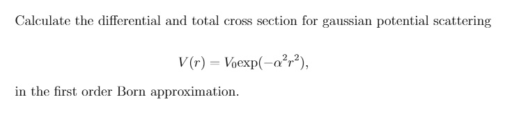 SOLVED: Calculate the differential and total cross section for Gaussian ...