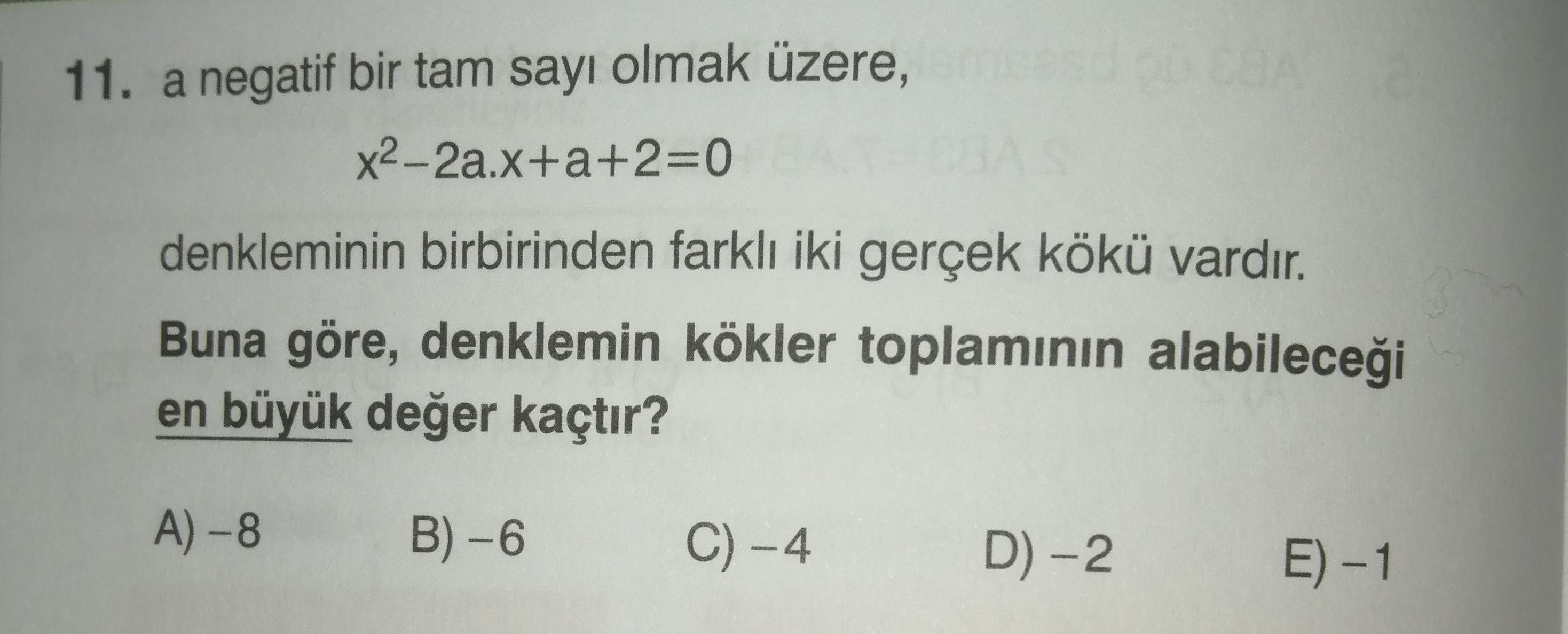 SOLVED: 11. A Negatif Bir Tam Say? Olmak üzere, X^2-2 A · X+a+2=0 ...