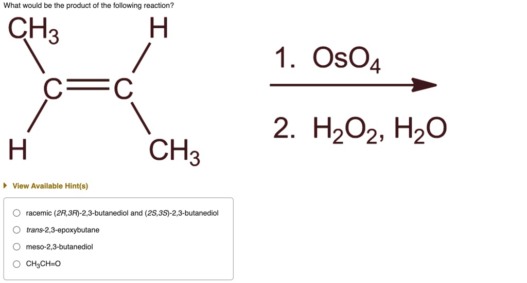 SOLVED: What would be the product of the following reaction? CH3 1 OsO4 ...