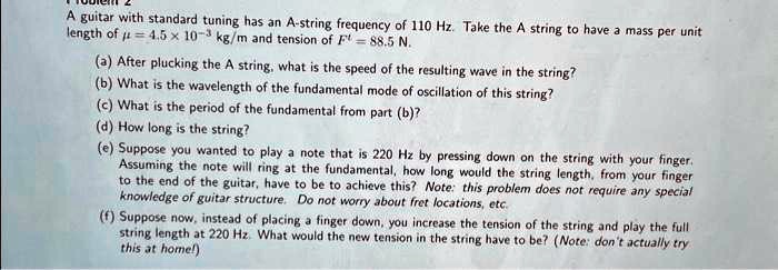 SOLVED: A guitar with standard tuning has an A-string frequency of 110 ...