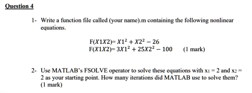 Question 4 1- Write a function file called (your name).m containing the ...