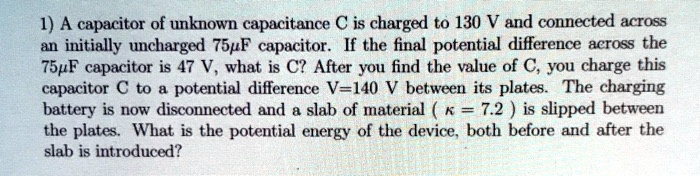 SOLVED:1) A capacitor of unknown capacitance C is charged to 130 V and ...