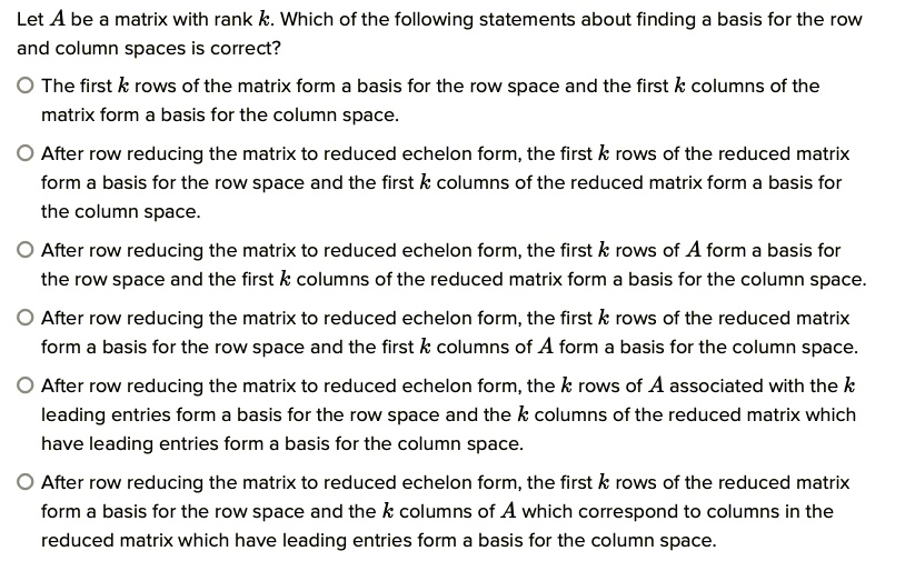 SOLVED: Let A be a matrix with rank k Which of the following statements ...