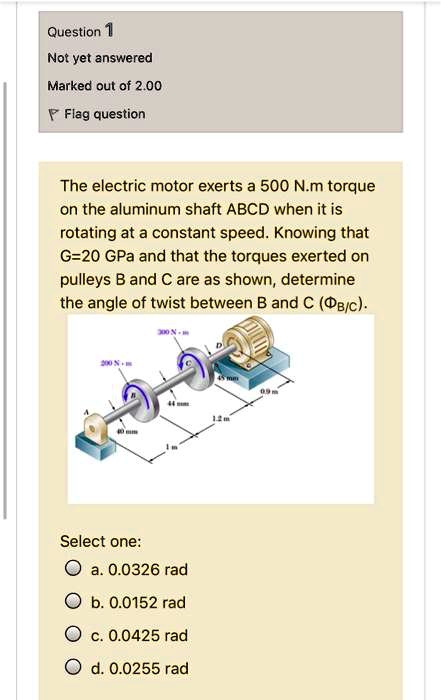 SOLVED: The electric motor exerts a 500 Nm torque on the aluminum shaft ...