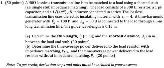 50 points a 50q2 lossless transmission line is to be matched to load ...