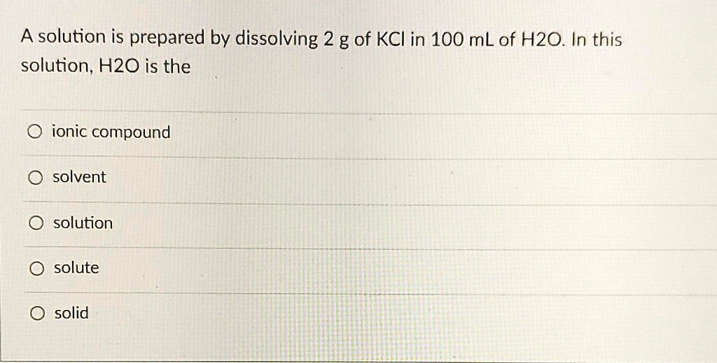 A solution is prepared by dissolving 2 g of KCI in 100 mL of H2O. In