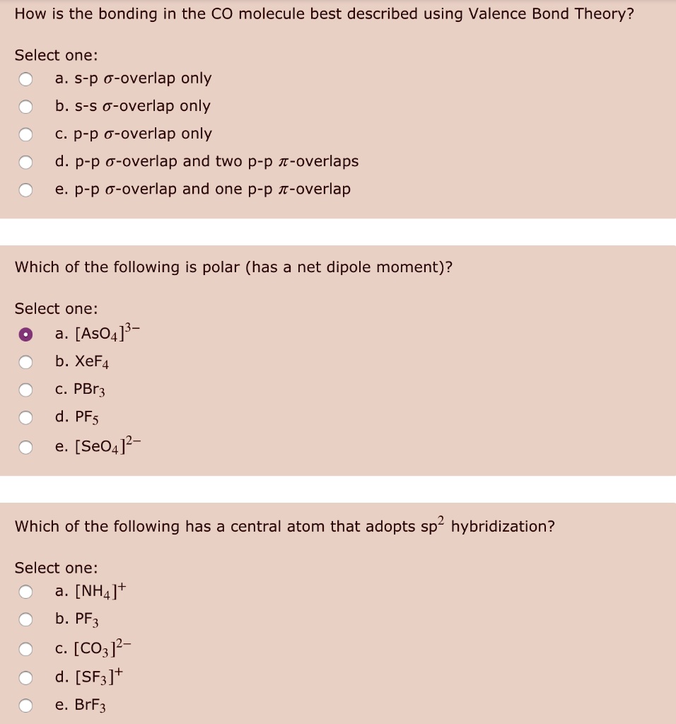 Solved How Is The Bonding In The Co Molecule Best Described Using Valence Bond Theory Select One A S P 6 Overlap Only B S S O Overlap Only P P O Overlap Only D P P G Overlap And Two