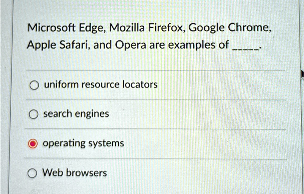 apple safari google chrome microsoft edge and mozilla firefox are examples of