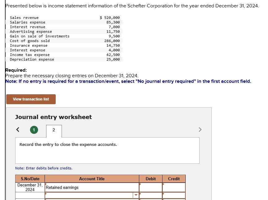 presented below is income statement information of the schefter corporation for the year ended december 31 2024 sales revenue 520000 salaries expense 85300 interest revenue 7000 advertising  31775