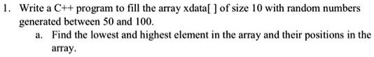 SOLVED: 1. Write a C++ program to fill the array xdata[] of size 10 ...