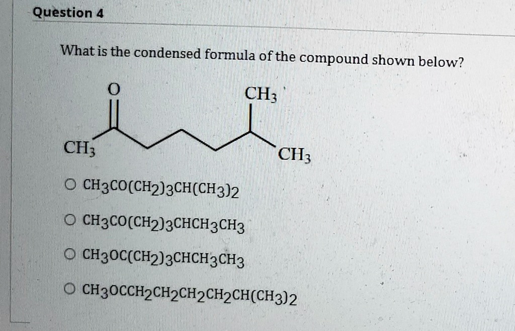 SOLVED: What is the condensed formula of the compound shown below? CH3 ...