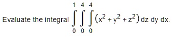 Evaluate the integral ∫0^1∫0^4∫0^4 (x^2 + y^2 + z^2)  dz  dy  dx.
