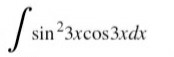 ( int sin ^2 3 x cos 3 x d x )