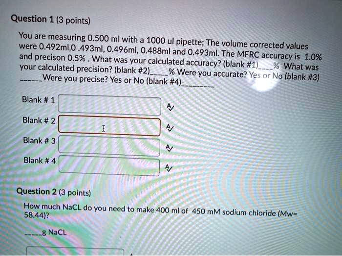 Solved Question 1 3 Points You Are Measuring 0 5o0 Ml With A 1000 Ul Pipette The Volume Were 0 492m 0493ml 0 496ml 0 4ml And 0 493me Vbe Corrected Values And Precison 0 5 What Was Your Calculated