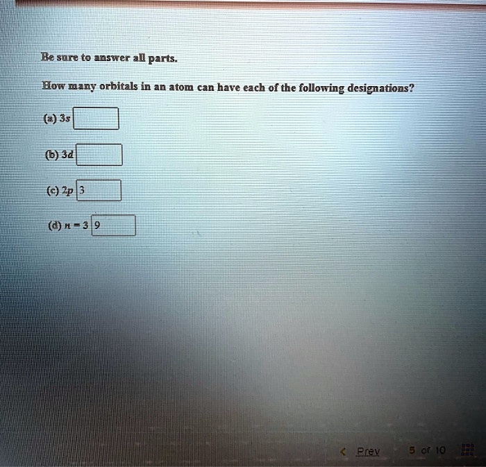 SOLVED How many orbitals in an atom can have each of the following