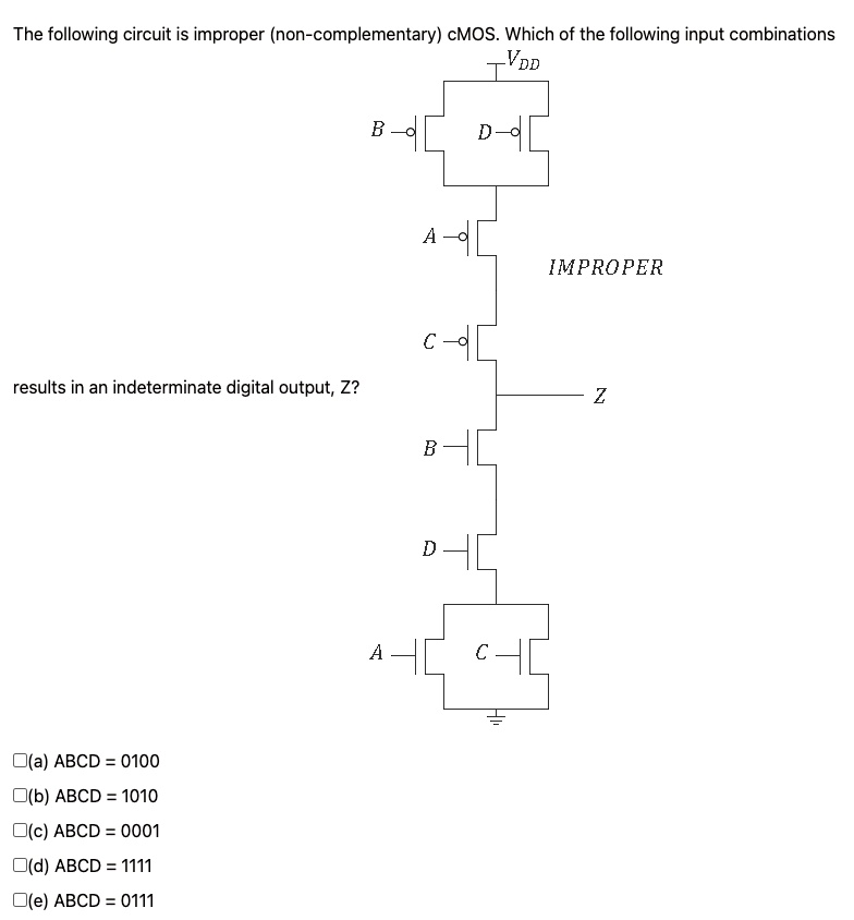 SOLVED: The following circuit is improper (non-complementary) CMOS ...