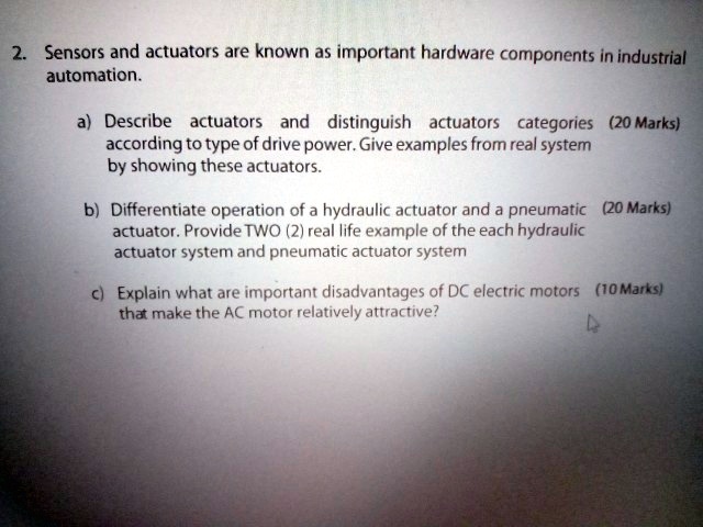 SOLVED: Automation Robotics 2.Sensors And Actuators Are Known As ...