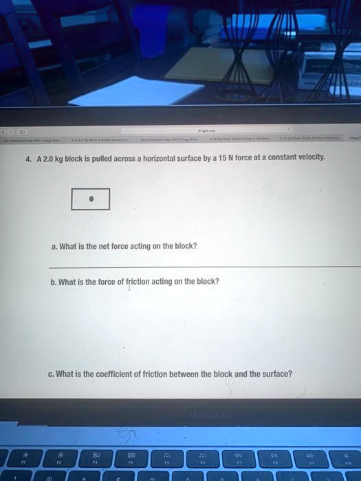 SOLVED A 20kg block is pulled across a horizontal surface by a 15 N