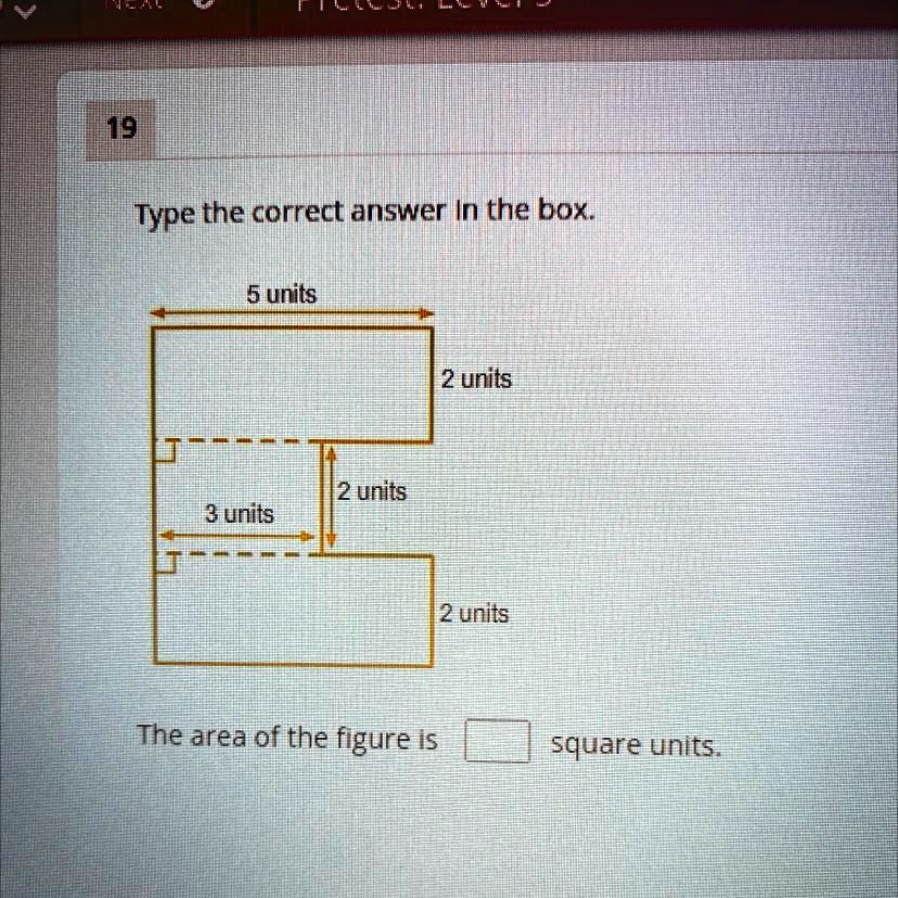 19 Type the correct answer in the box. 5 units 2 units 3 units 2 units ...