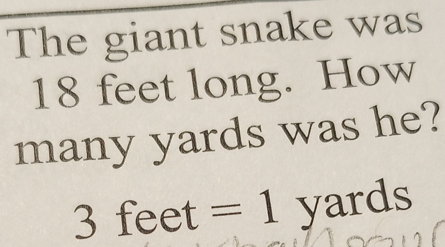 solved-the-giant-snake-was-18-feet-long-how-many-yards-was-he-3-feet