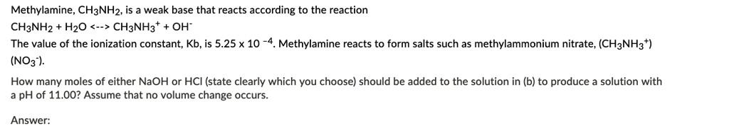 SOLVED: Methylamine, CH3NHz; is weak base that reacts according to the ...