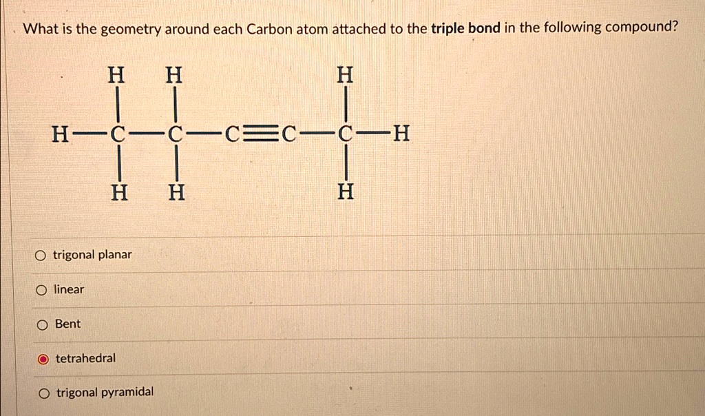 What is the geometry around each Carbon atom attached to the triple ...