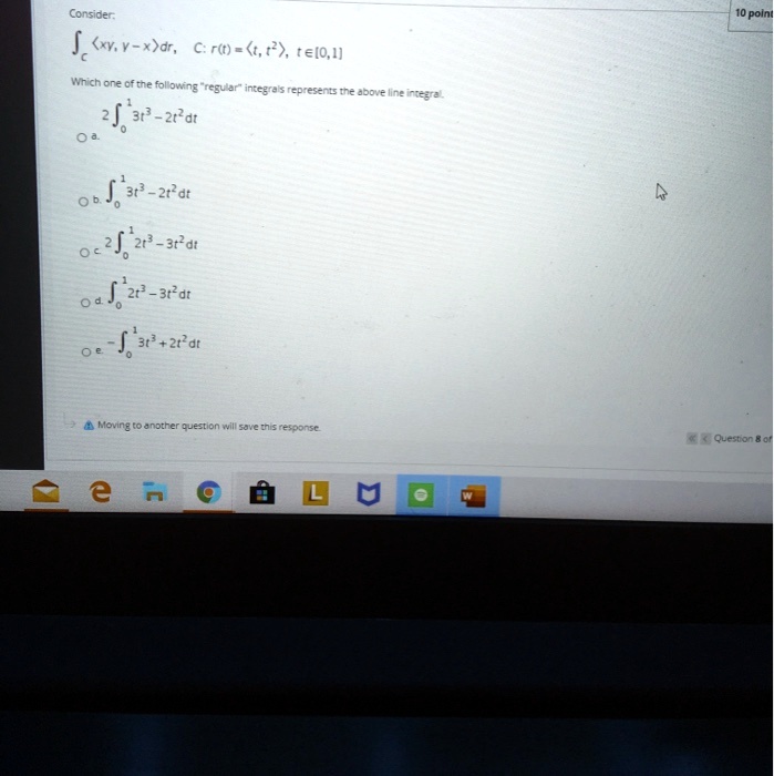 Solved Consider J Kxysv Xldr C R 779 Felo L Which Cre Oftne Fal O47b Teguar Intcgtos Redtesents Tne 93o A Lineinzera 2f 3 2r Dt 3t 2t2dt J 2 3t Dt 2t 31 Dt