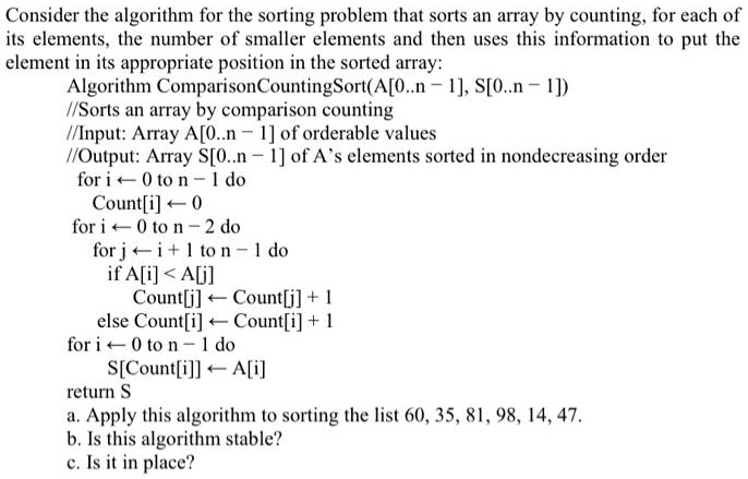 SOLVED: Consider the algorithm for the sorting problem that sorts an ...