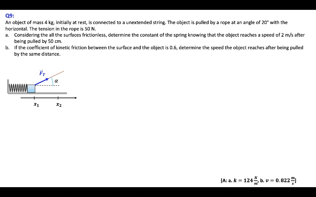SOLVED Q9 An object of mass 4 kg, initially at rest, is connected to