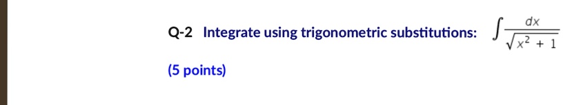 xd q 2 integrate using trigonometric substitutions x2 1 5 points 96137
