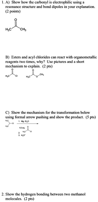 SOLVED: A) Show how the carbonyl electrophilic using resonance ...