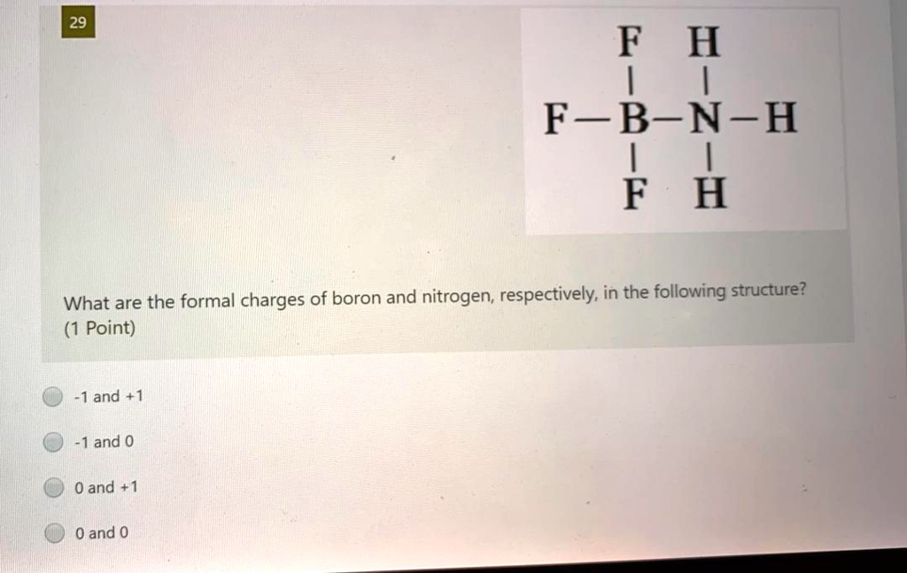 SOLVED: What are the formal charges of boron and nitrogen, respectively ...