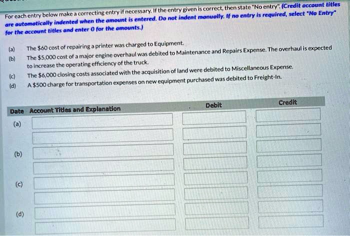 For each entry below, make a correcting entry if necessary. If the ...