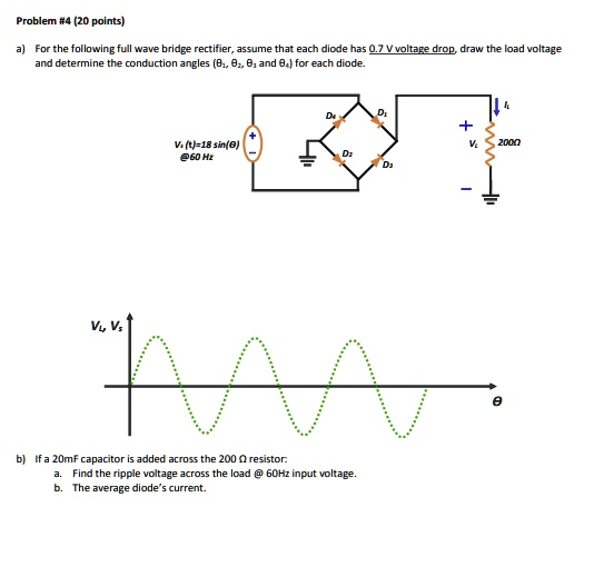 SOLVED: Problem #4 (20 points) a) For the following full wave bridge ...